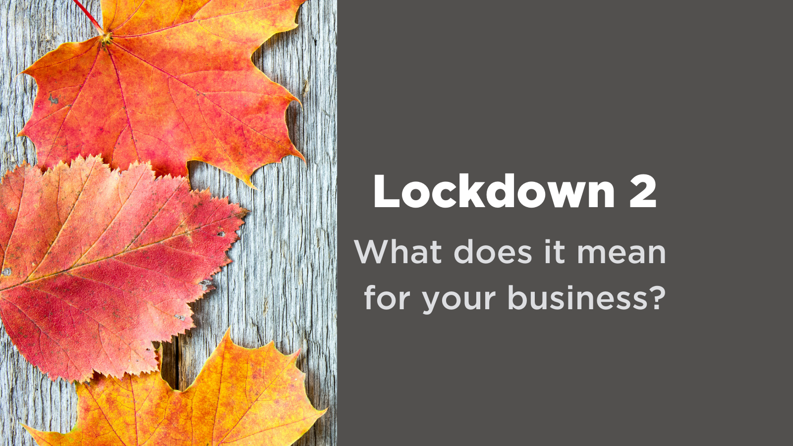 Lockdown 2: What does it mean for your business?